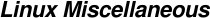  LINUX MISCELLANEOUS 